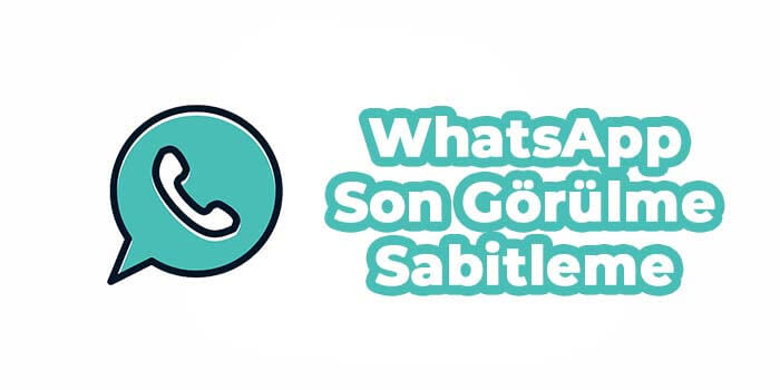 WhatsApp son görülme sabitleme