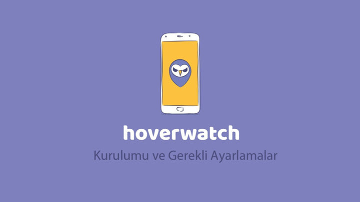 Hoverwatch kurulumu ve ayarlamaları